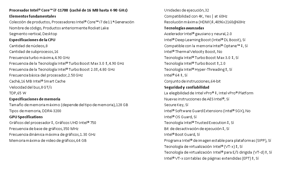 Procesador Intel Core I7-11700 11va 2.5Ghz / 4,9Ghz 8 nucleos - 16hilos 16mb - l3 64gb Lga1200 TDP 65W Intel® UHD Graphics 750 11va Generacion